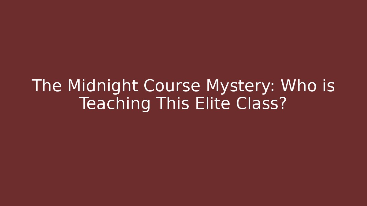 The Midnight Course Mystery: Who is Teaching This Elite Class? - Critter Realm