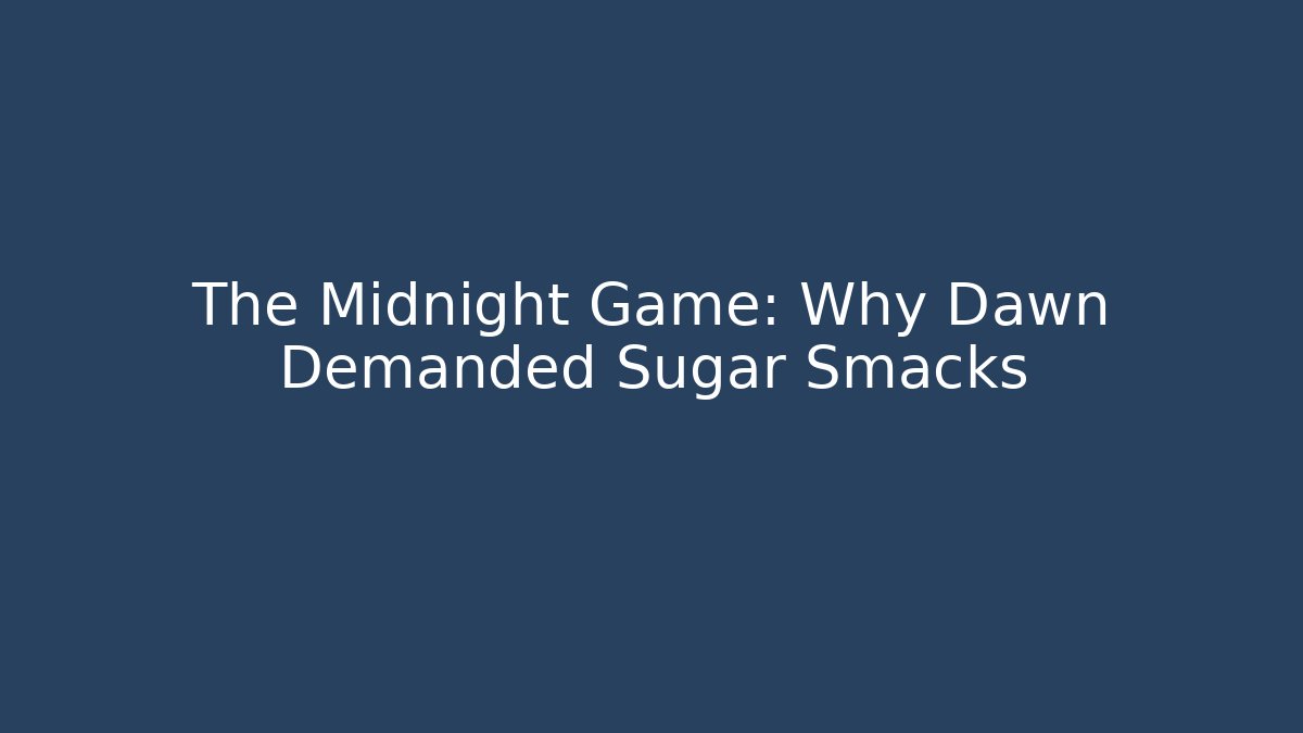 The Midnight Game: Why Dawn Demanded Sugar Smacks - Critter Realm