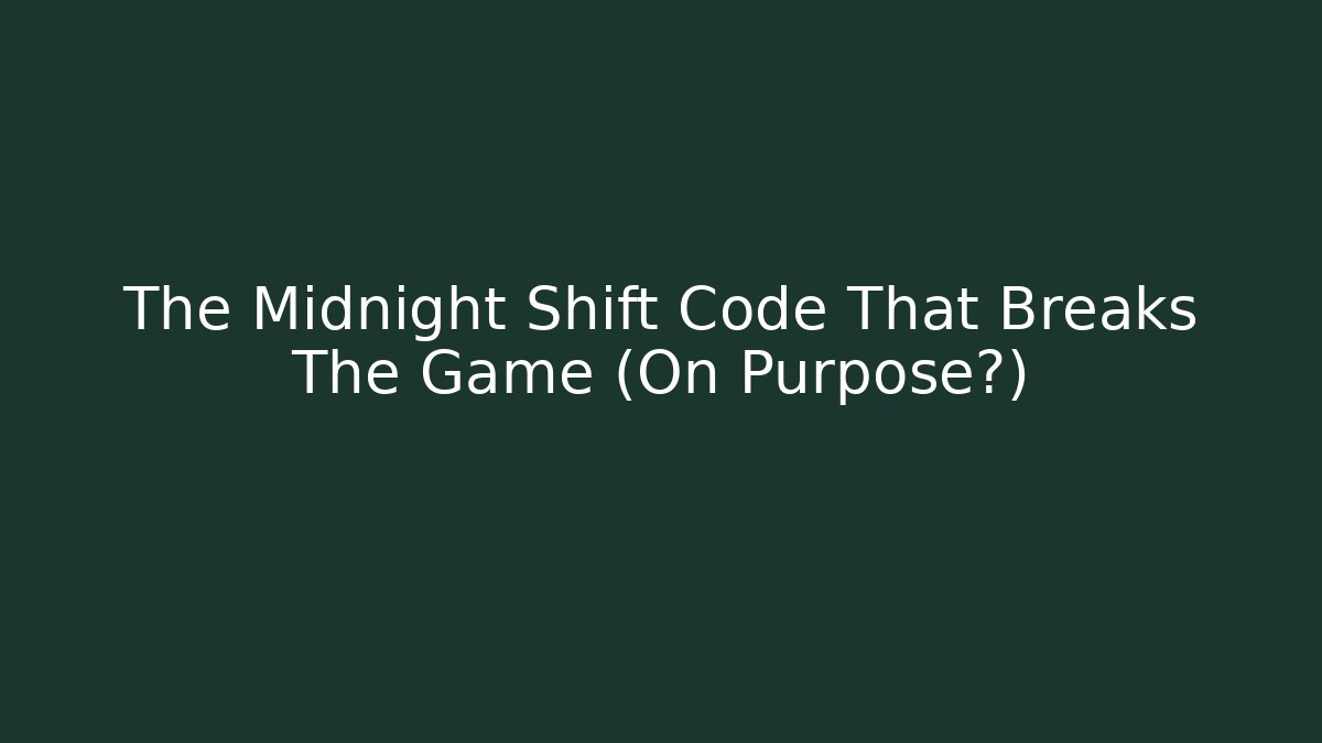 The Midnight Shift Code That Breaks The Game (On Purpose?)