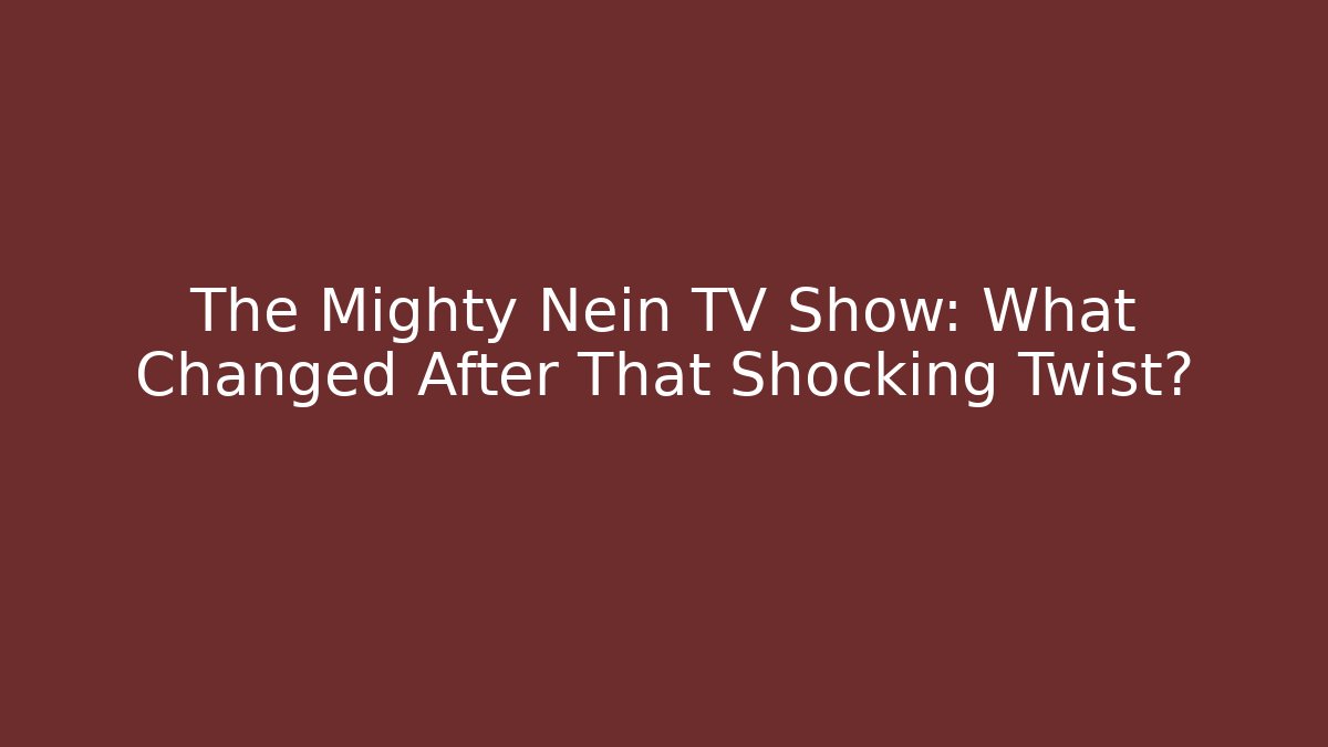 The Mighty Nein TV Show: What Changed After That Shocking Twist? - Critter Realm