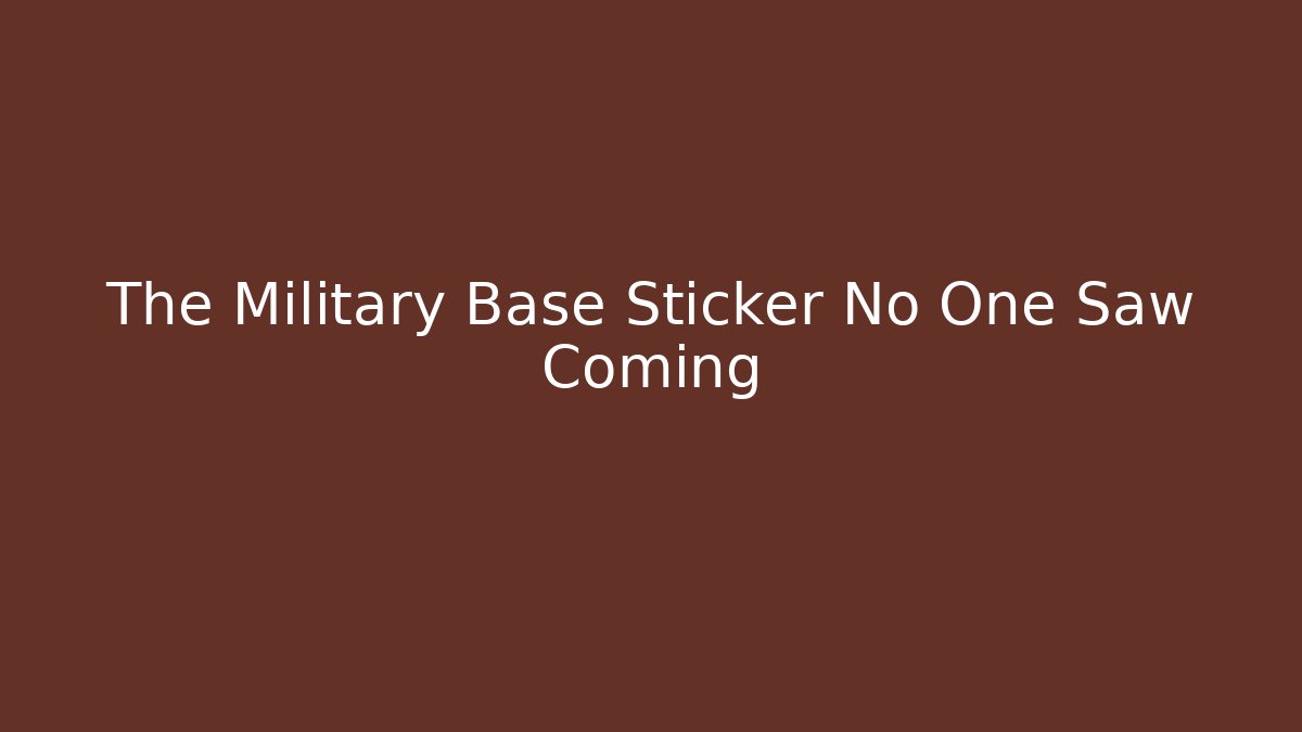 The Military Base Sticker No One Saw Coming