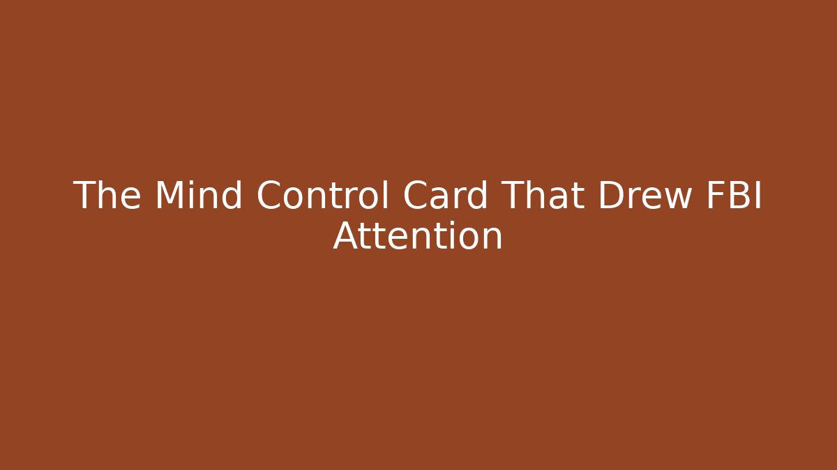 The Mind Control Card That Drew FBI Attention - Critter Realm