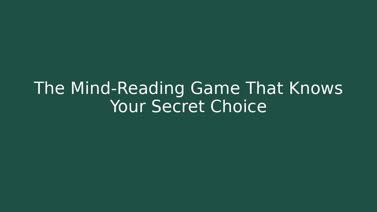 The Mind-Reading Game That Knows Your Secret Choice