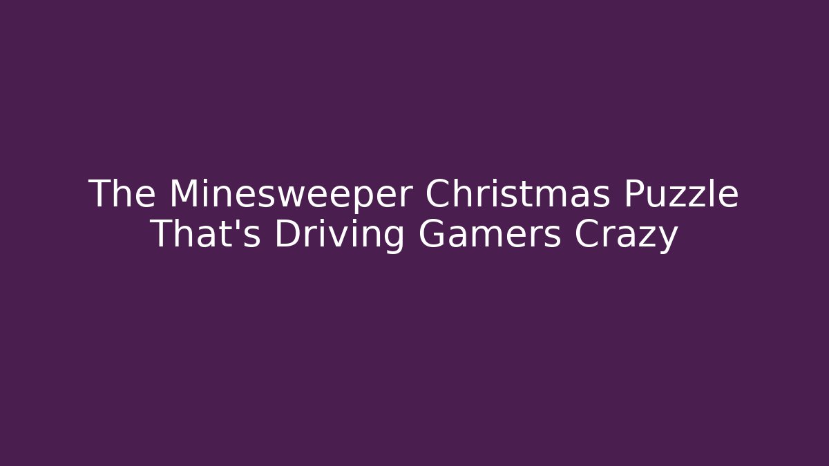 The Minesweeper Christmas Puzzle That's Driving Gamers Crazy