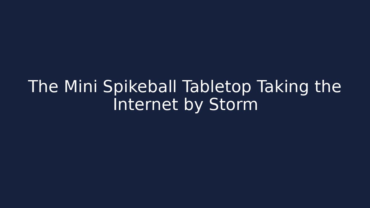 The Mini Spikeball Tabletop Taking the Internet by Storm