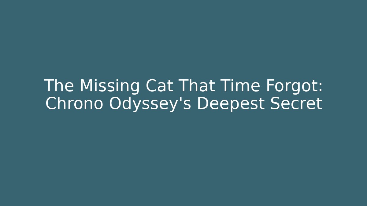 The Missing Cat That Time Forgot: Chrono Odyssey's Deepest Secret - Critter Realm