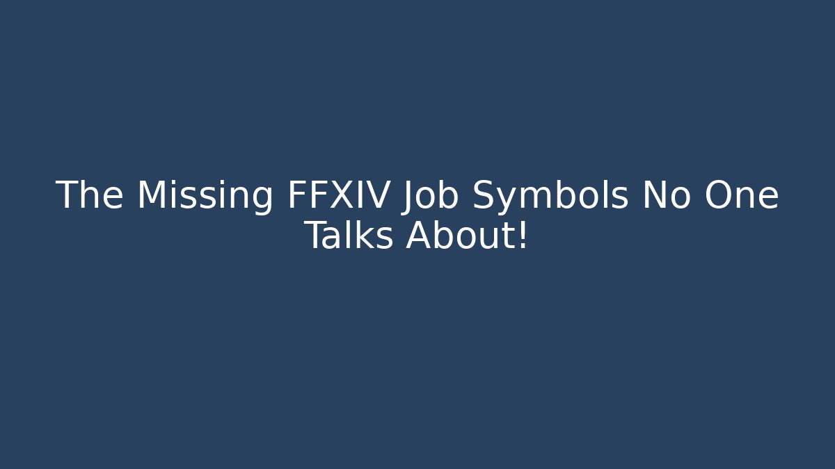 The Missing FFXIV Job Symbols No One Talks About!