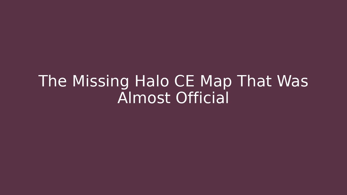 The Missing Halo CE Map That Was Almost Official