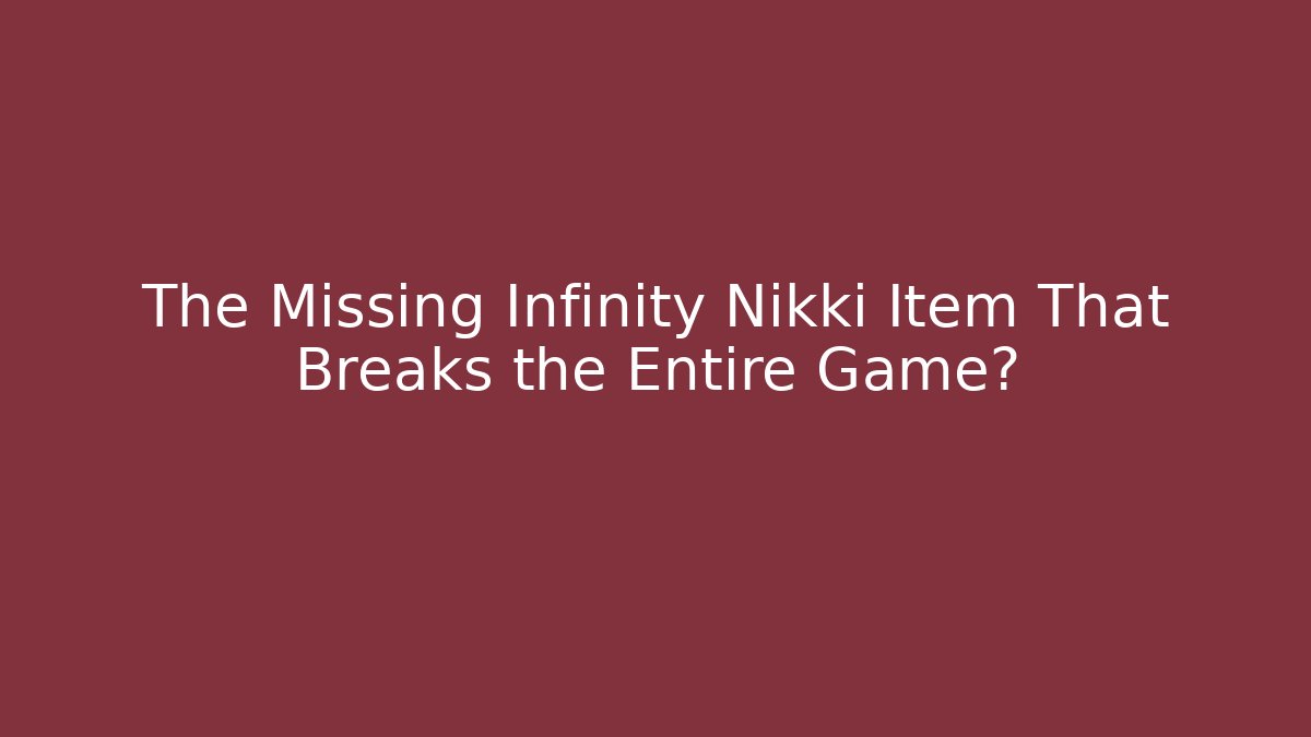 The Missing Infinity Nikki Item That Breaks the Entire Game?