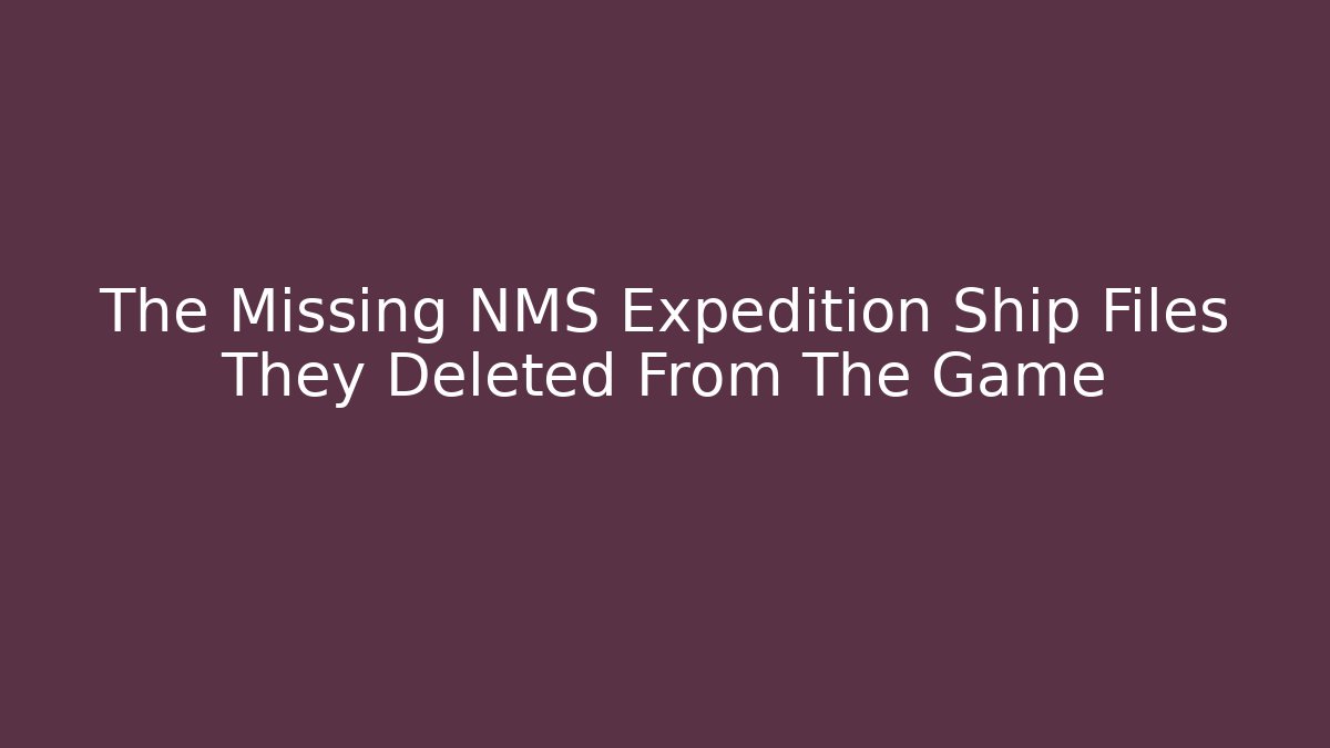 The Missing NMS Expedition Ship Files They Deleted From The Game - Critter Realm