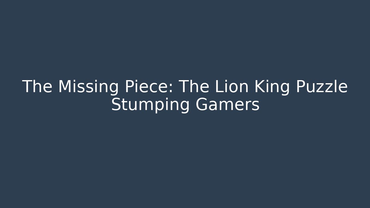 The Missing Piece: The Lion King Puzzle Stumping Gamers