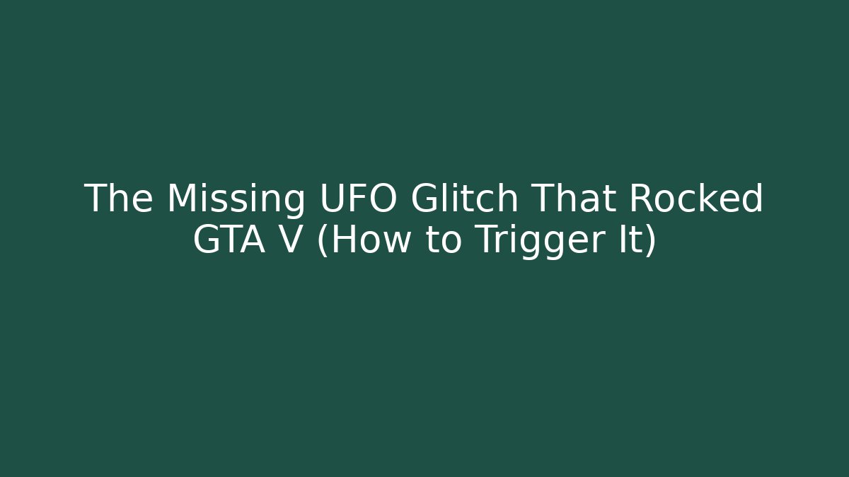 The Missing UFO Glitch That Rocked GTA V (How to Trigger It)