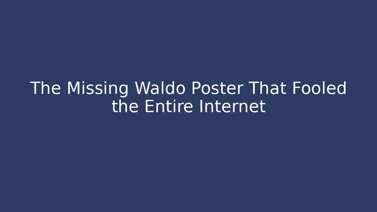 The Missing Waldo Poster That Fooled the Entire Internet - Critter Realm
