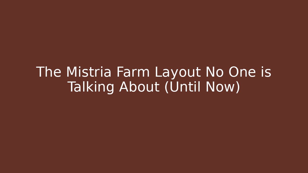 The Mistria Farm Layout No One is Talking About (Until Now)