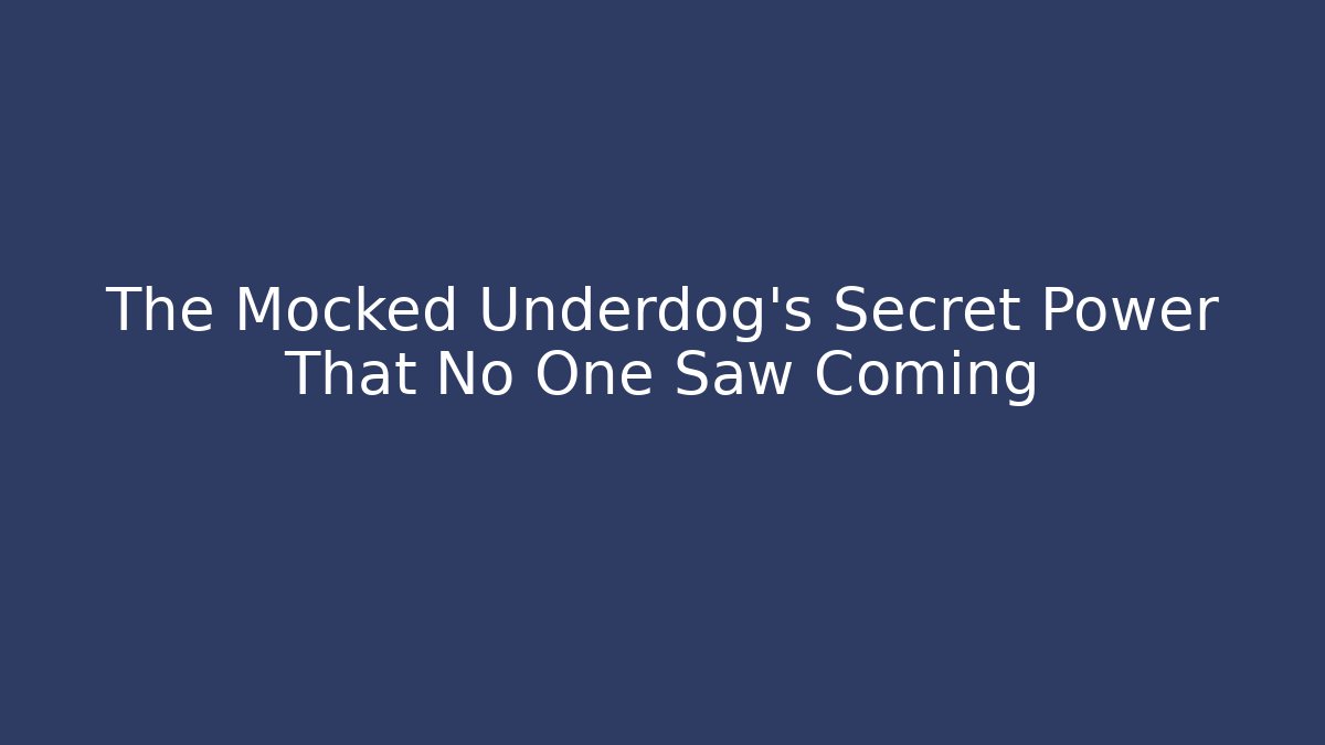 The Mocked Underdog’s Secret Power That No One Saw Coming