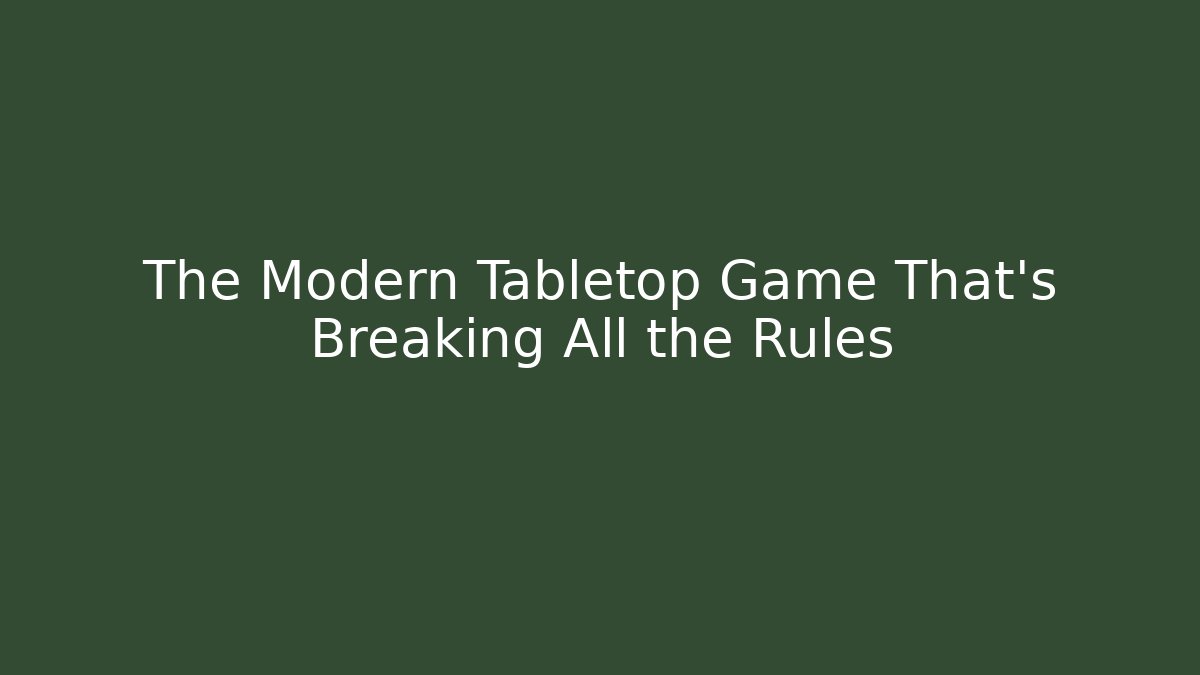The Modern Tabletop Game That's Breaking All the Rules