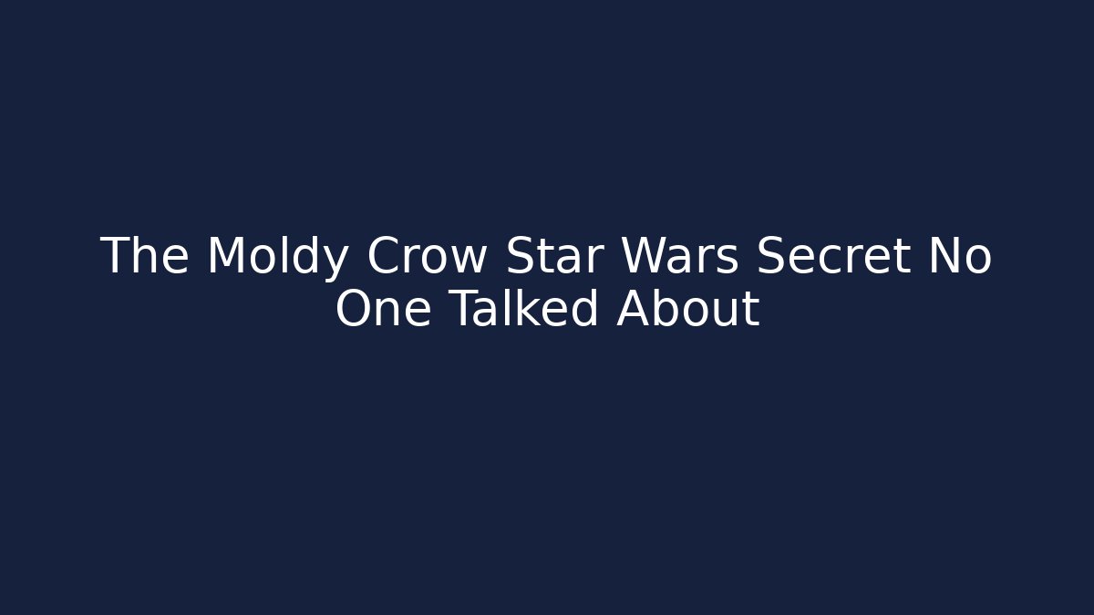 The Moldy Crow Star Wars Secret No One Talked About