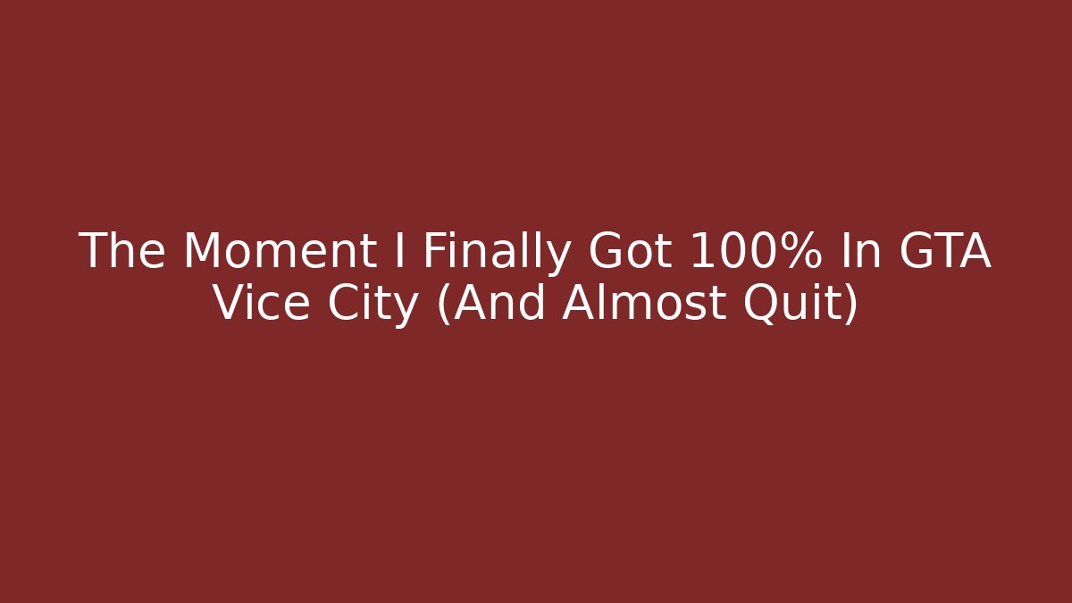The Moment I Finally Got 100% In GTA Vice City (And Almost Quit)