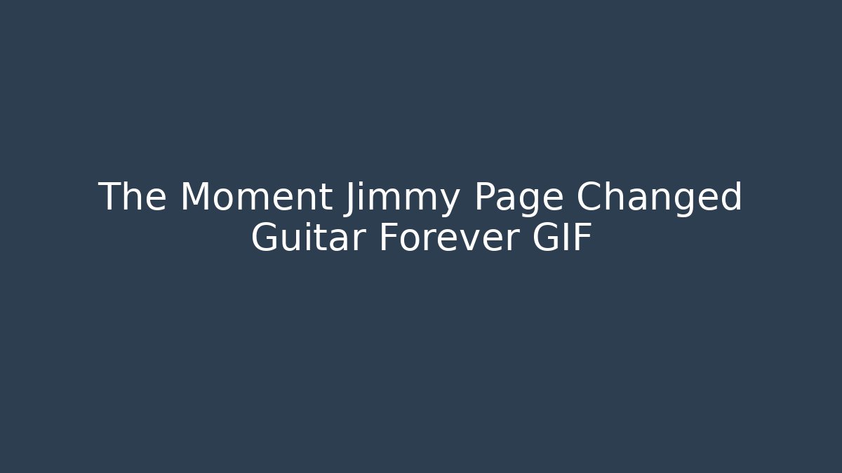 The Moment Jimmy Page Changed Guitar Forever GIF