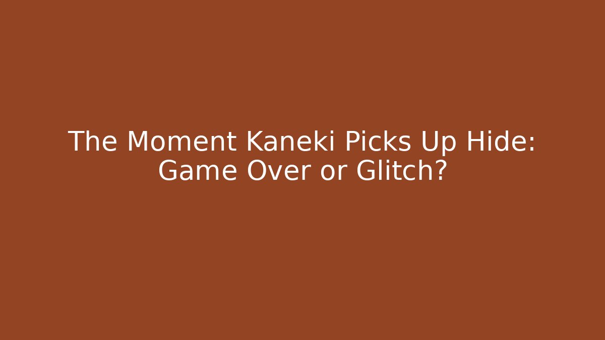 The Moment Kaneki Picks Up Hide: Game Over or Glitch?