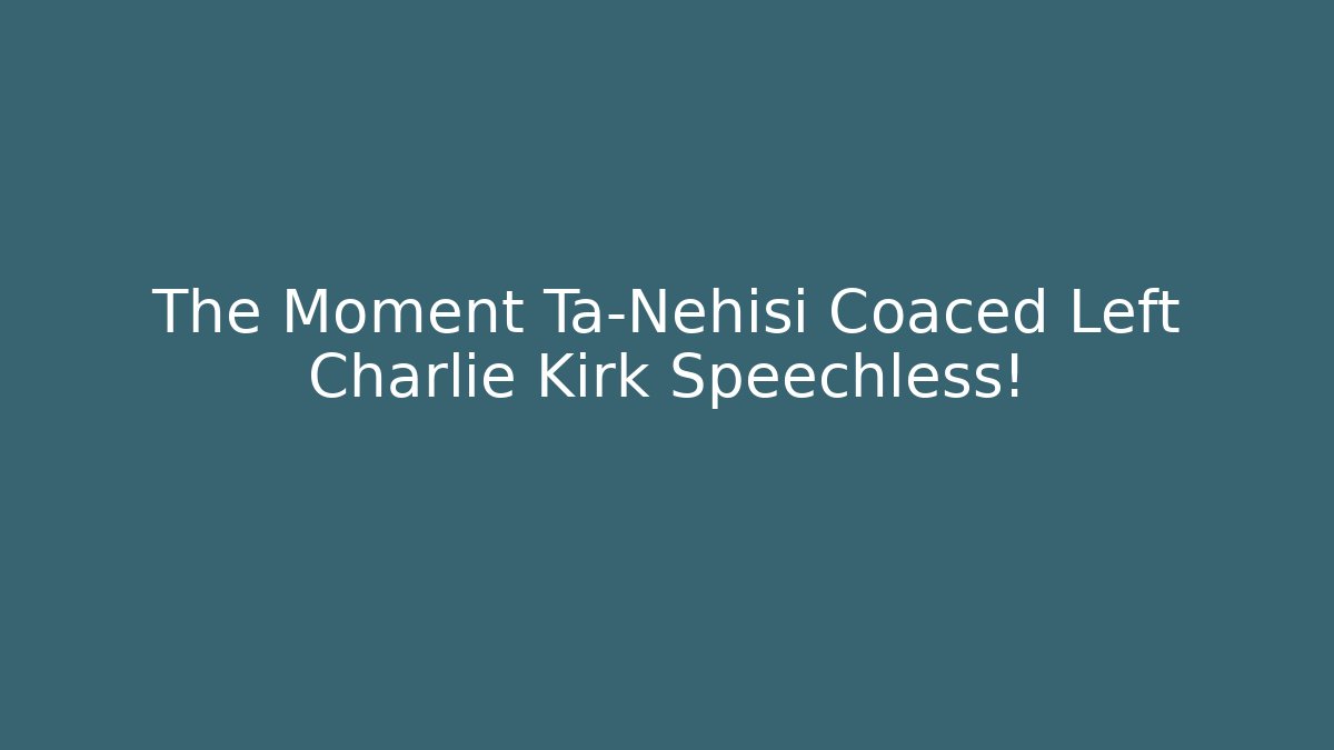 The Moment Ta-Nehisi Coaced Left Charlie Kirk Speechless!