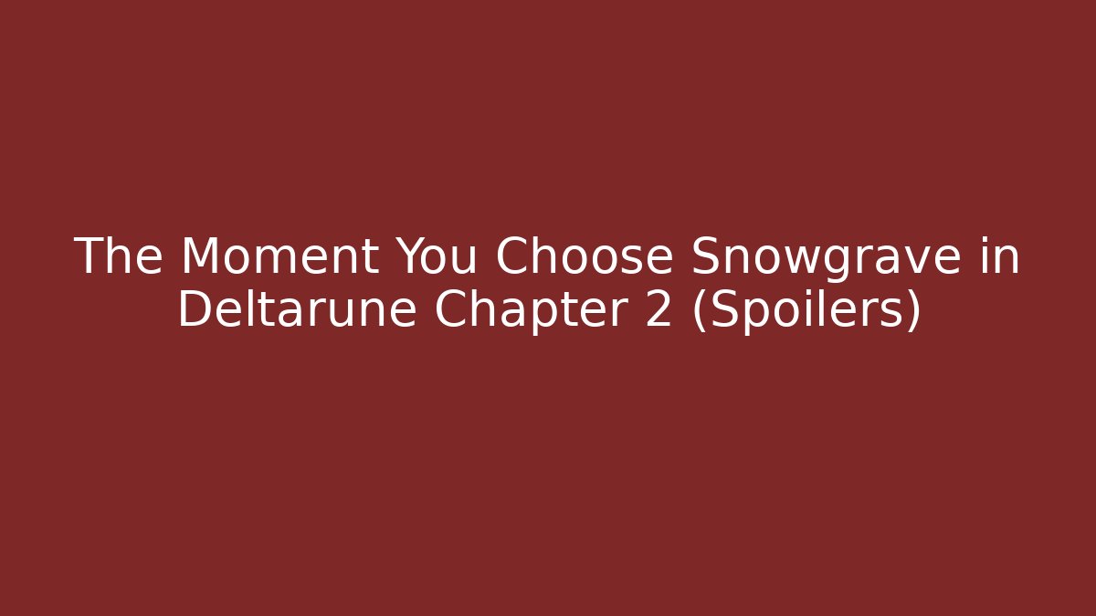 The Moment You Choose Snowgrave in Deltarune Chapter 2 (Spoilers)