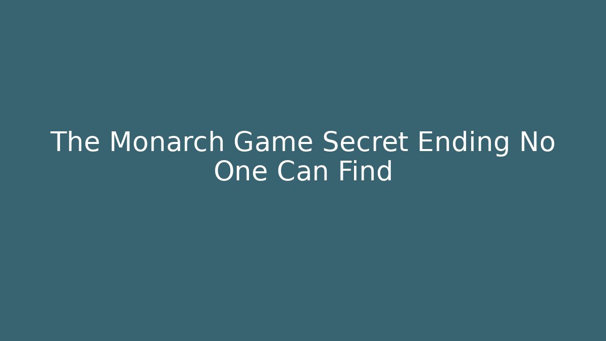 The Monarch Game Secret Ending No One Can Find - Critter Realm