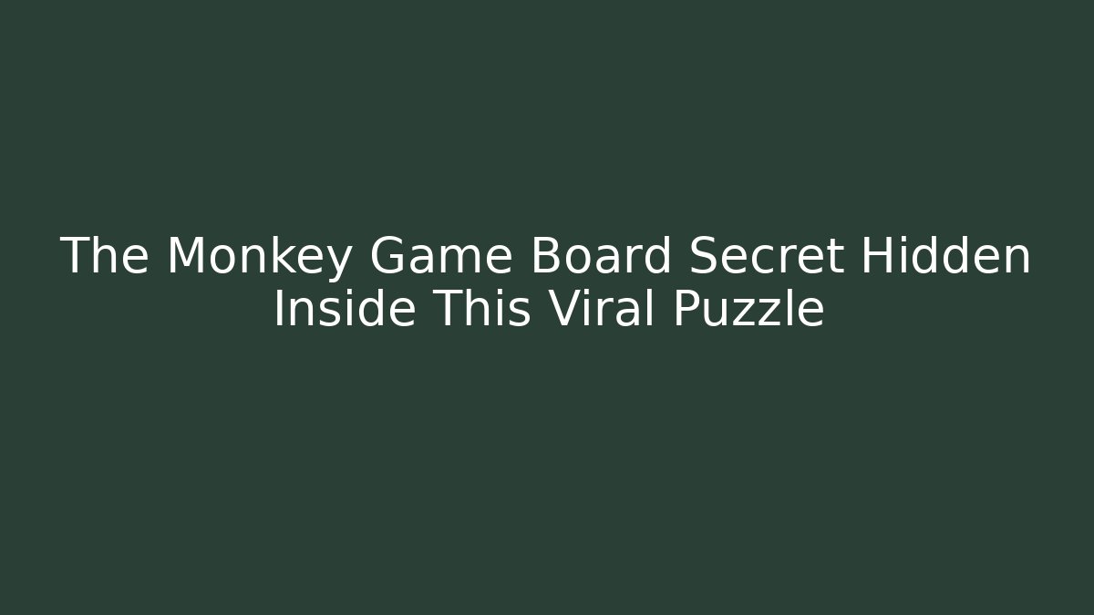 The Monkey Game Board Secret Hidden Inside This Viral Puzzle