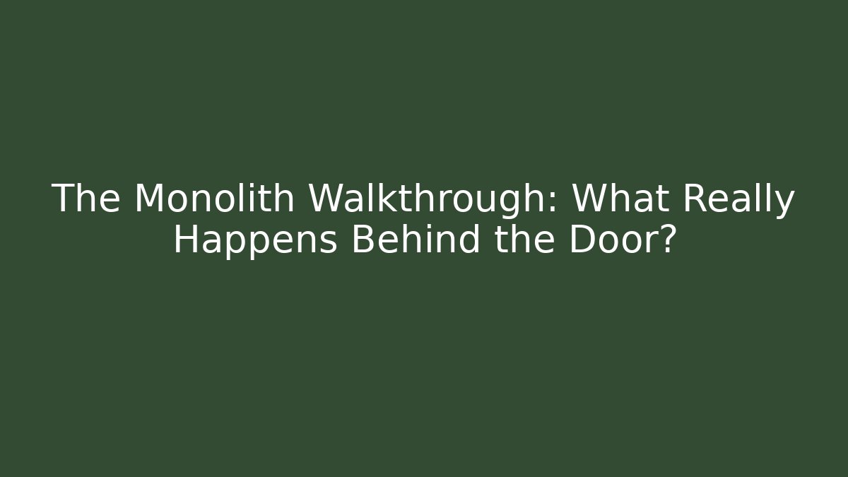 The Monolith Walkthrough: What Really Happens Behind the Door?