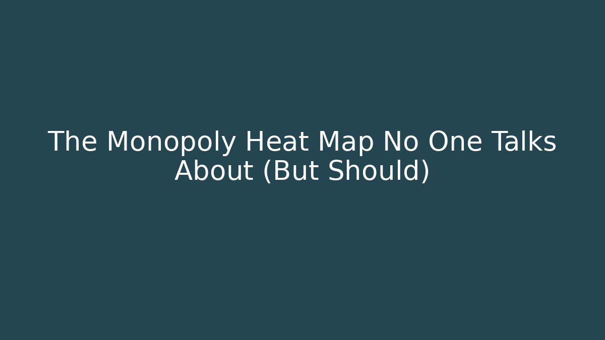 The Monopoly Heat Map No One Talks About (But Should) - Critter Realm