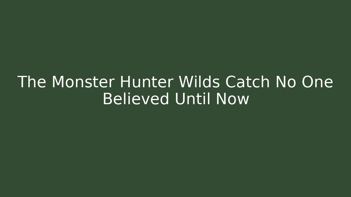 The Monster Hunter Wilds Catch No One Believed Until Now - Critter Realm
