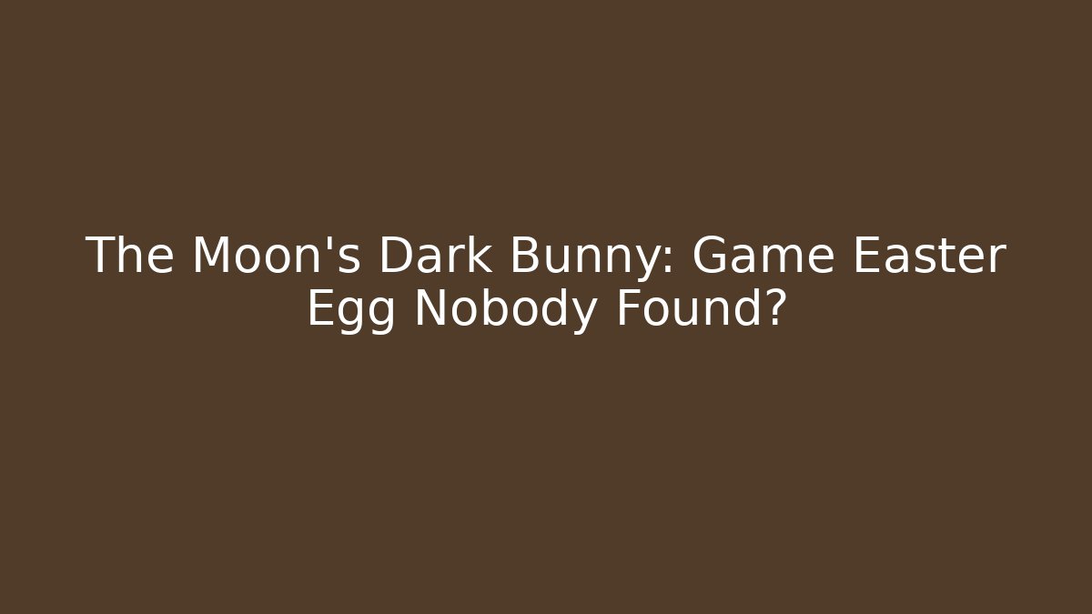 The Moon's Dark Bunny: Game Easter Egg Nobody Found?