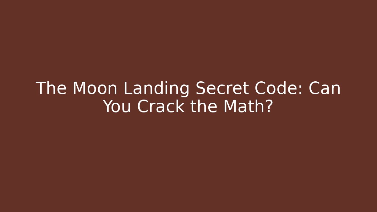 The Moon Landing Secret Code: Can You Crack the Math? - Critter Realm