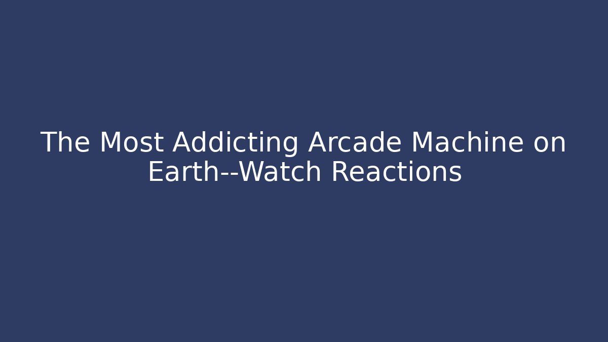 The Most Addicting Arcade Machine on Earth—Watch Reactions - Critter Realm