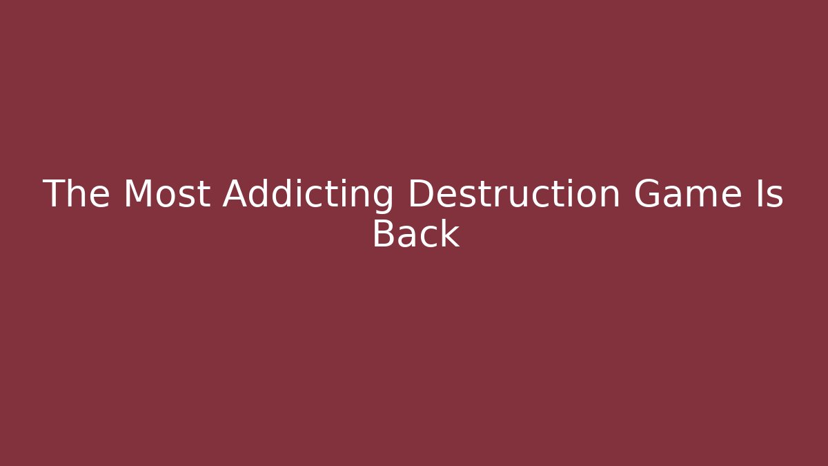 The Most Addicting Destruction Game Is Back - Critter Realm
