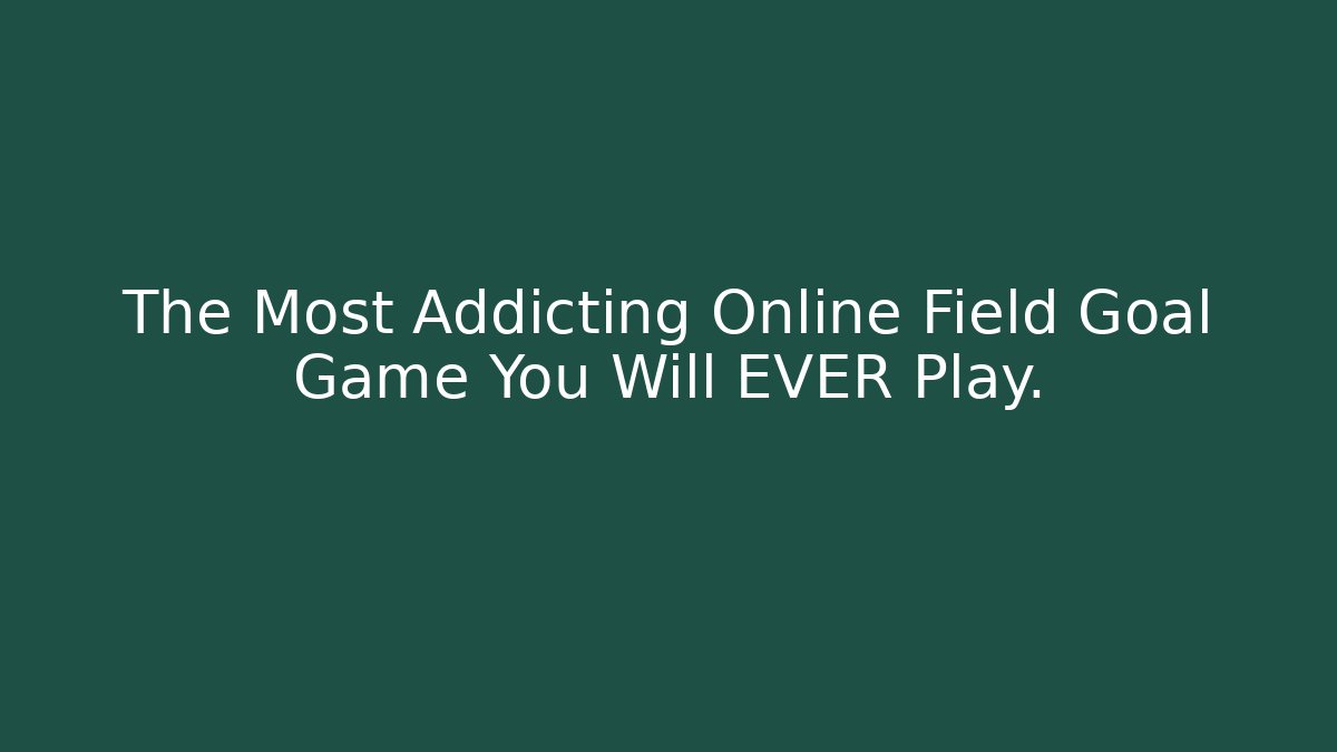 The Most Addicting Online Field Goal Game You Will EVER Play.