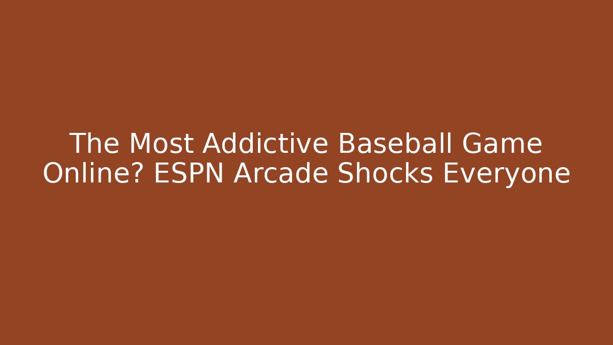 The Most Addictive Baseball Game Online? ESPN Arcade Shocks Everyone