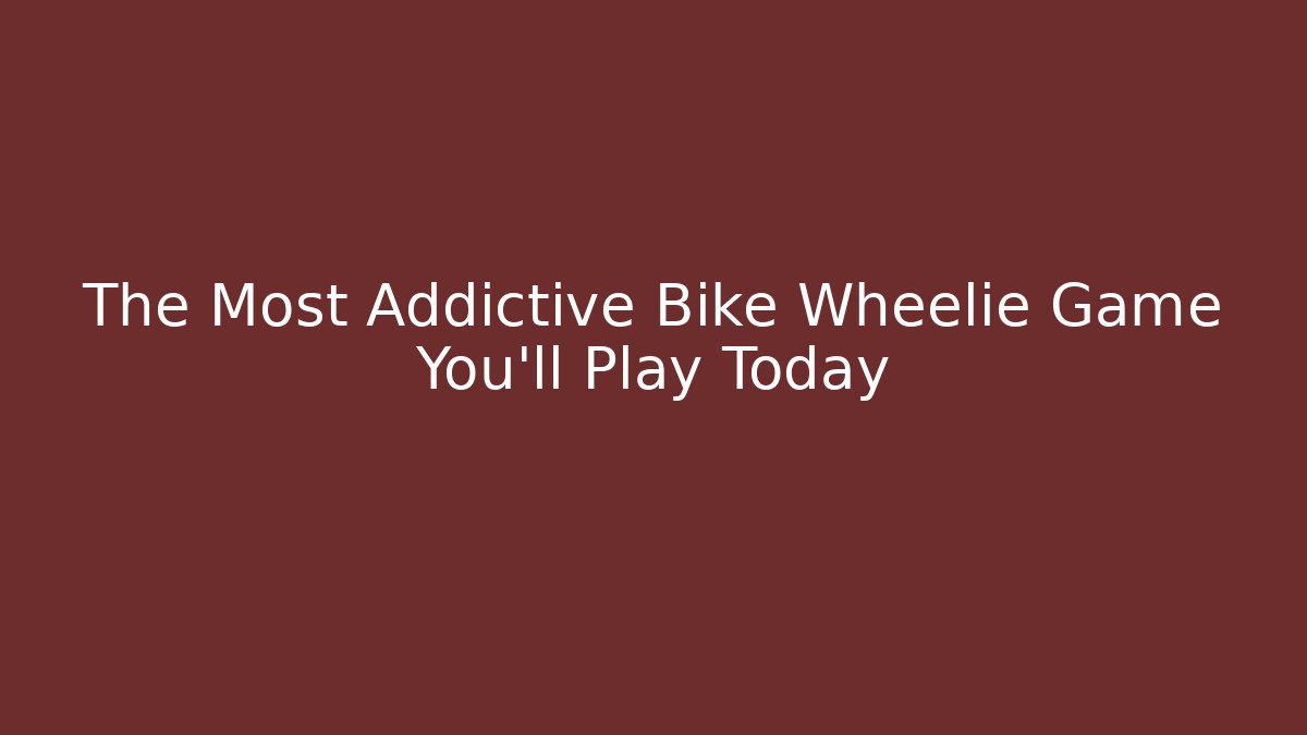 The Most Addictive Bike Wheelie Game You'll Play Today
