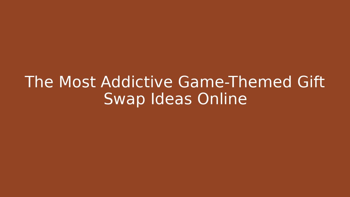 The Most Addictive Game-Themed Gift Swap Ideas Online