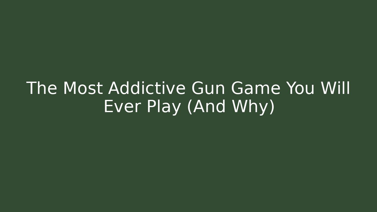 The Most Addictive Gun Game You Will Ever Play (And Why)