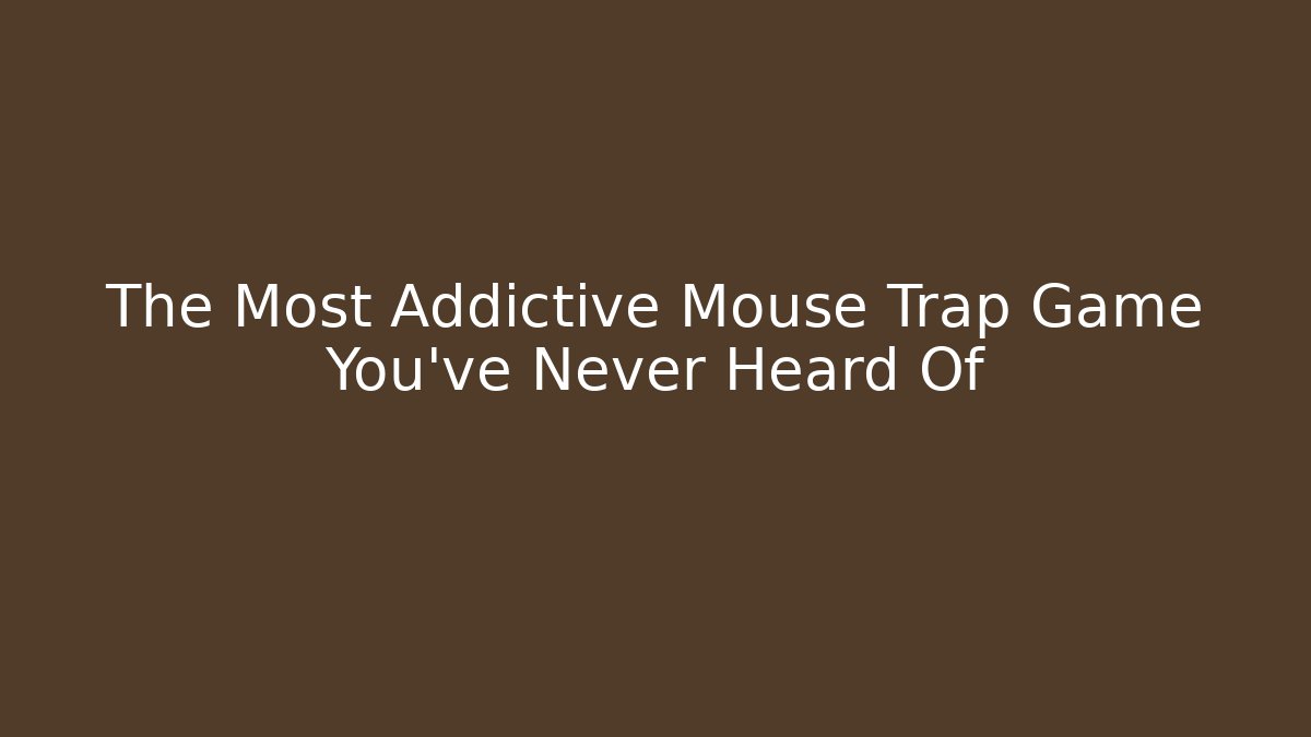 The Most Addictive Mouse Trap Game You've Never Heard Of