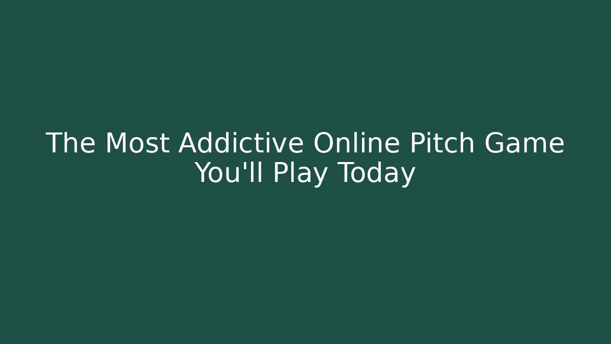 The Most Addictive Online Pitch Game You'll Play Today