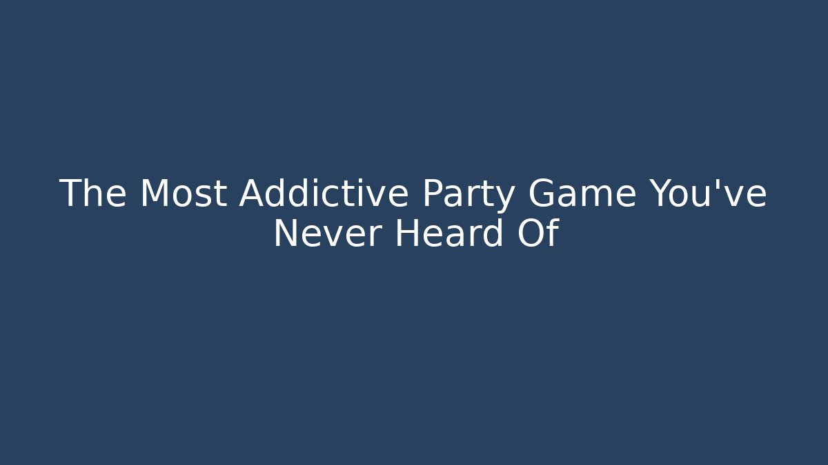 The Most Addictive Party Game You’ve Never Heard Of - Critter Realm
