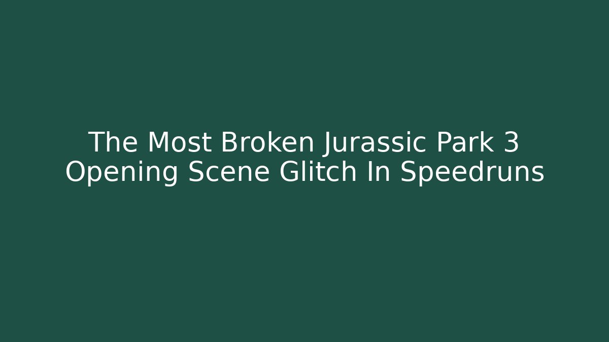 The Most Broken Jurassic Park 3 Opening Scene Glitch In Speedruns