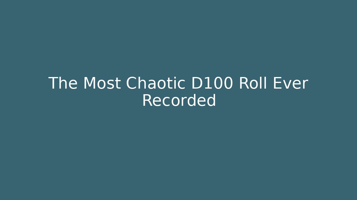 The Most Chaotic D100 Roll Ever Recorded - Critter Realm