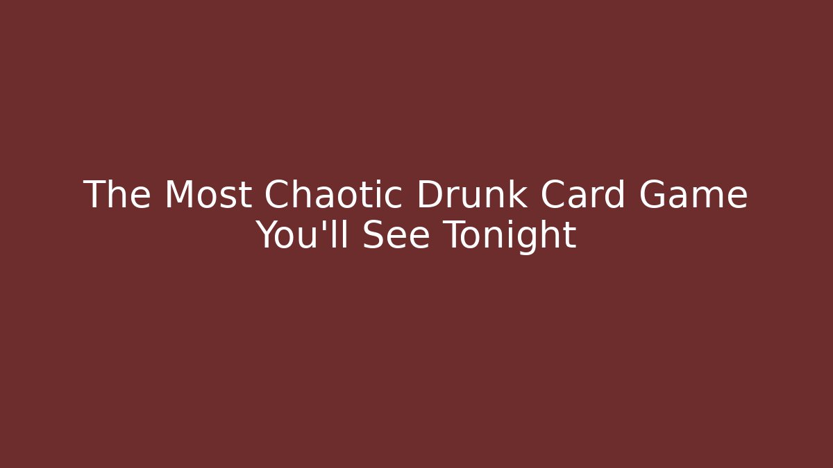 The Most Chaotic Drunk Card Game You’ll See Tonight