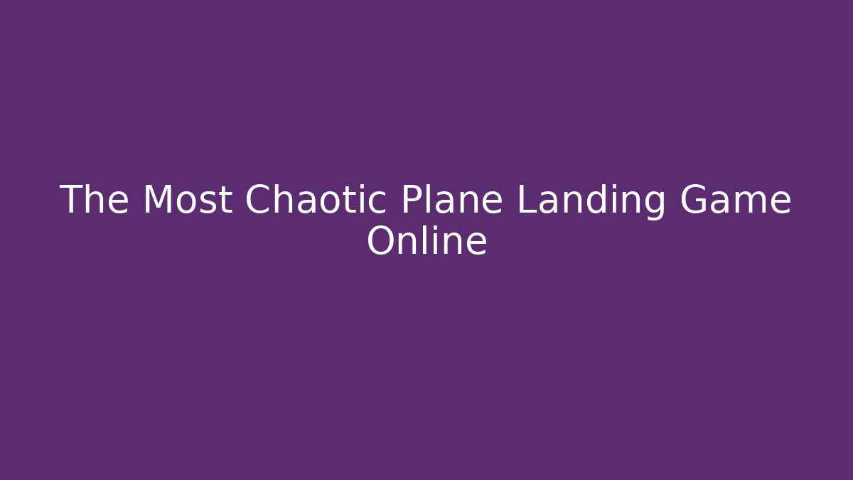 The Most Chaotic Plane Landing Game Online - Critter Realm