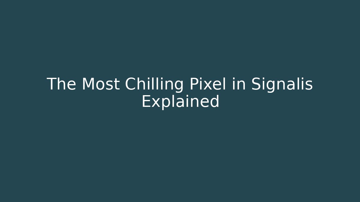 The Most Chilling Pixel in Signalis Explained