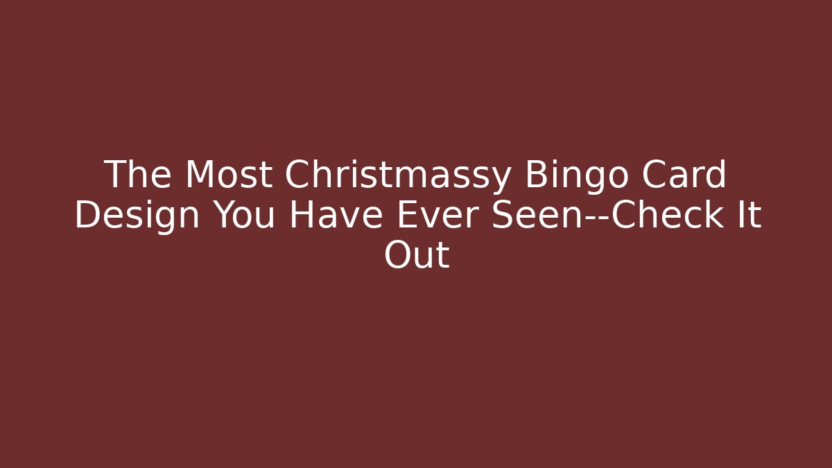 The Most Christmassy Bingo Card Design You Have Ever Seen—Check It Out