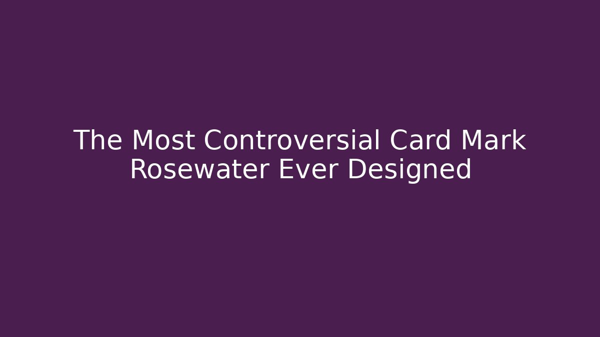 The Most Controversial Card Mark Rosewater Ever Designed - Critter Realm